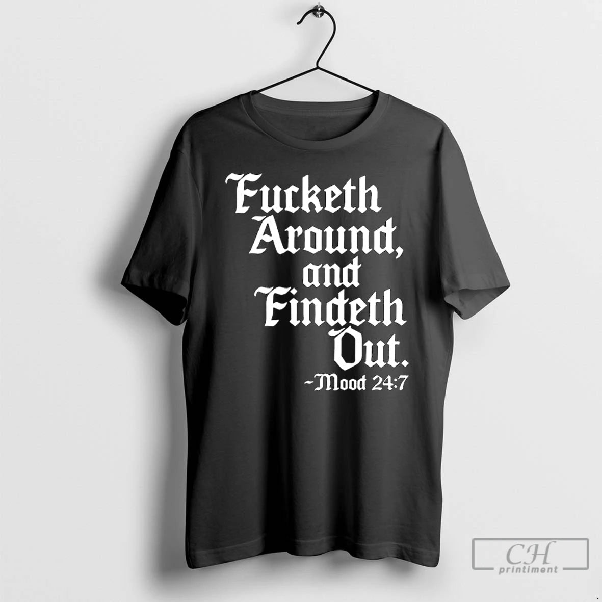 Classic Fucketh Around And Findeth Out Mood Long Sleve T Shirts