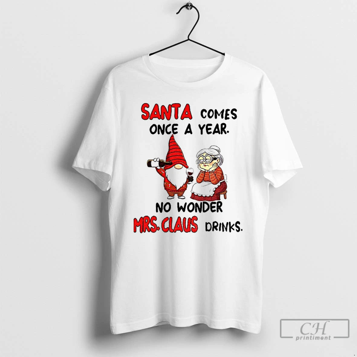 Classic Gnome Santa Comes Once A Year No Wonder Mrs Claus Drinks Christmas T Shirts Hoodie, Sweatshirt | PrintMintTees.com