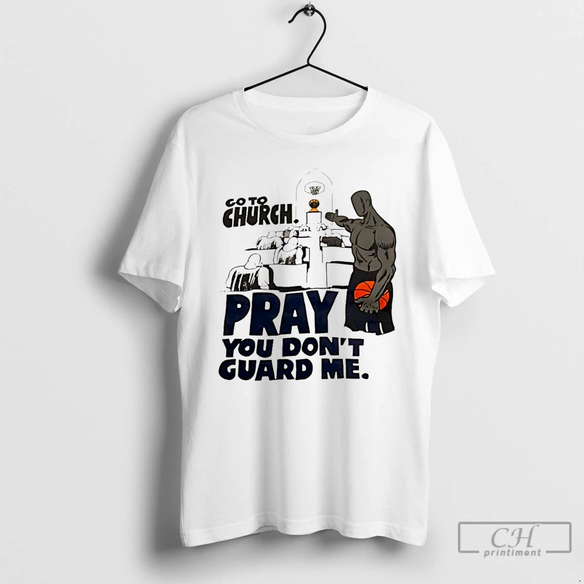 Classic Go To Church Pray You Dont Guard Me Basketball T-Shirts, Hoodie, Sweatshirt | PrintMintTees.com