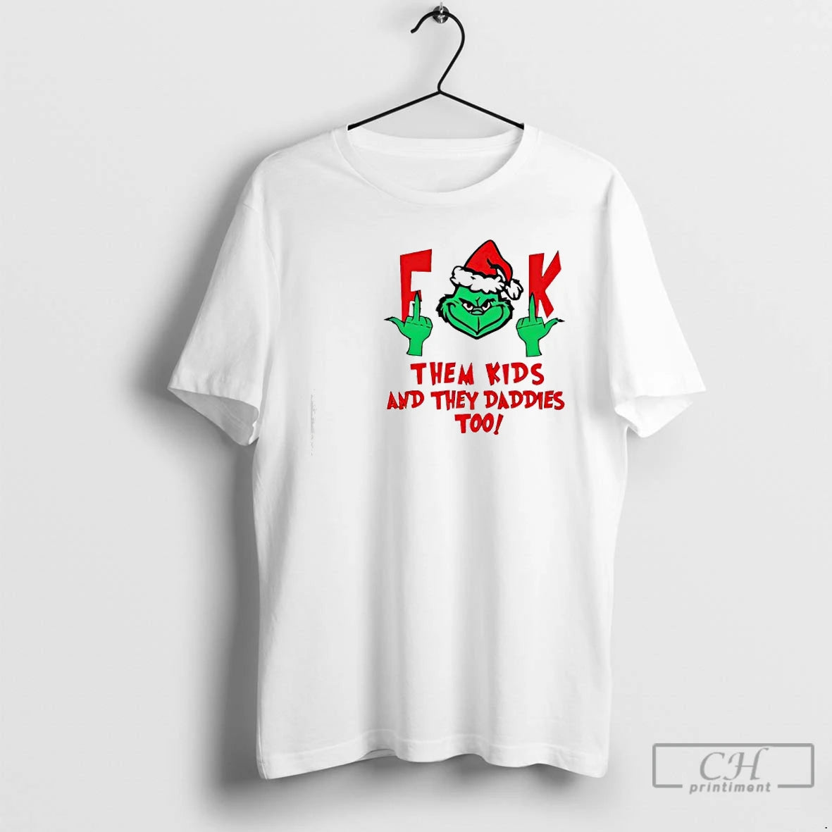 Classic Grinch Fuck Them Kids And They Daddies Too T-Shirts, Hoodie, Sweatshirt | PrintMintTees.com