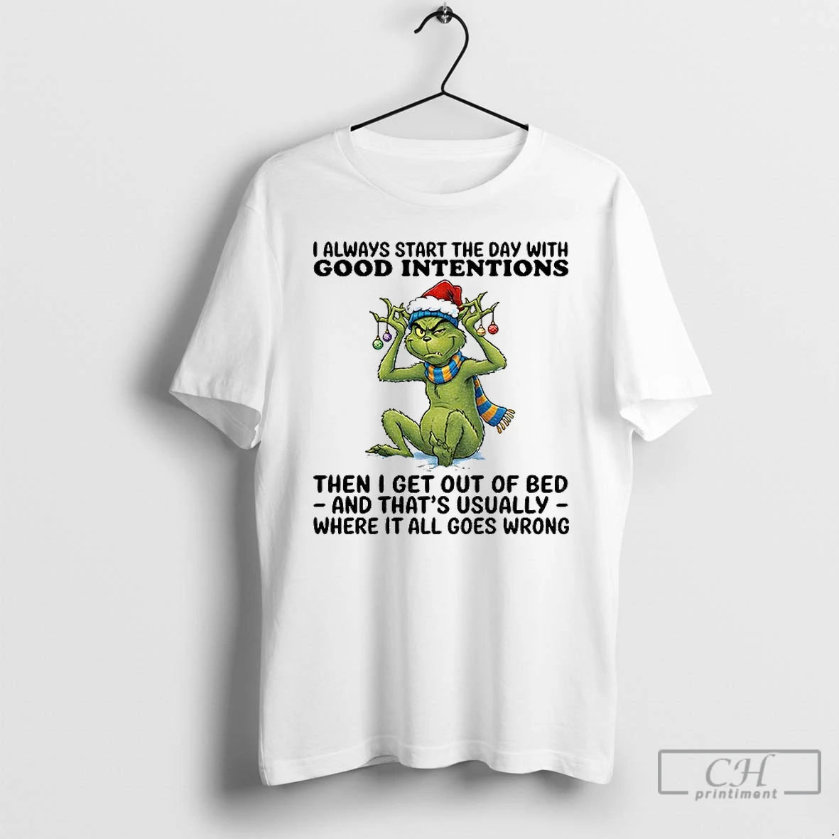 Classic Grinch I Always Start The Day With Good Intentions Then I Get Out Of T-Shirts, Hoodie, Sweatshirt | PrintMintTees.com