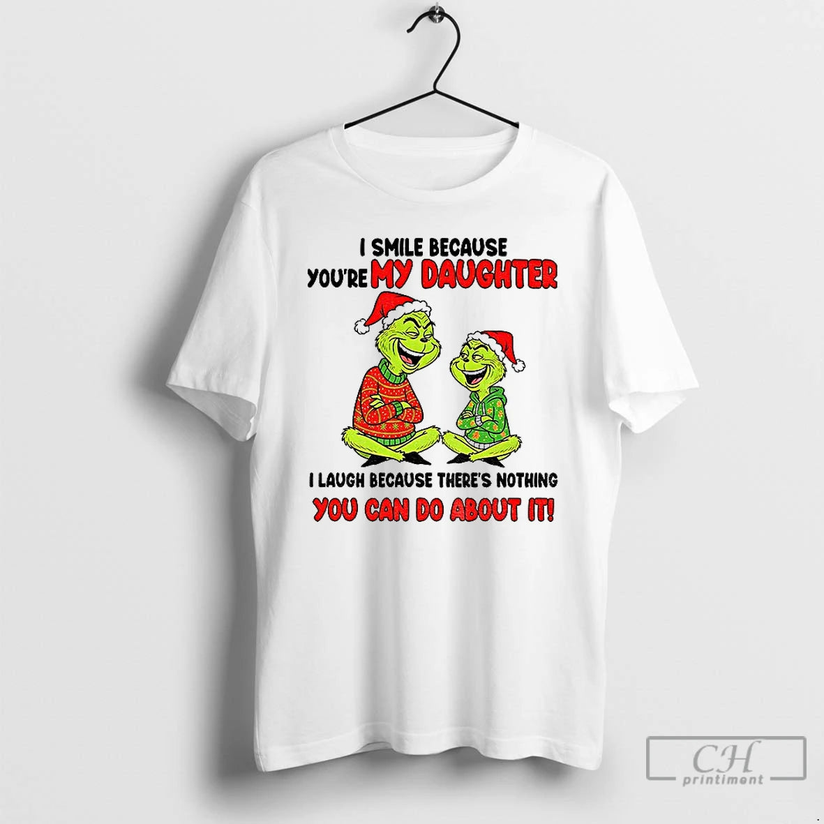 Classic Grinch I Smile Because Youre My Daughter I Laugh Because Theres Nothing You Can T-Shirts, Hoodie, Sweatshirt