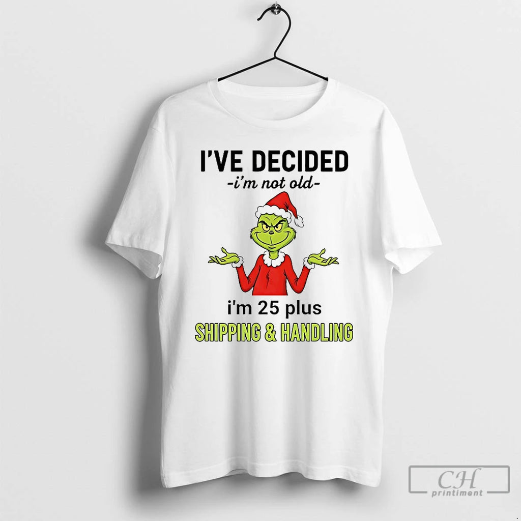 Classic Grinch Ive Decided Im Not Old Im 25 Plus Christmas 2025 T Shirts Sweater Hoodie, Sweatshirt | PrintMintTees.com