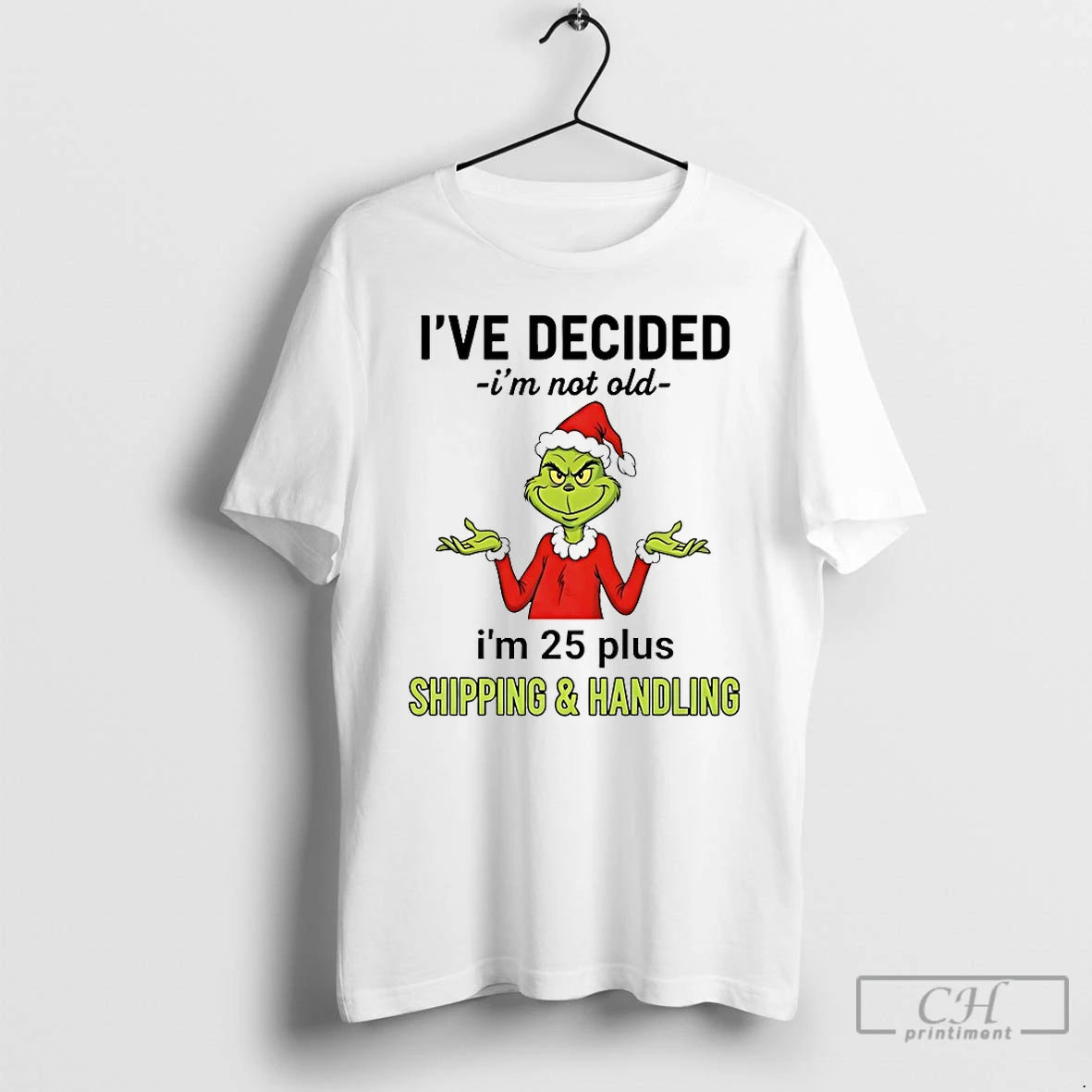 Classic Grinch Ive Decided Im Not Old Im 25 Plus Christmas 2025 T Shirts Sweater Hoodie, Sweatshirt | PrintMintTees.com