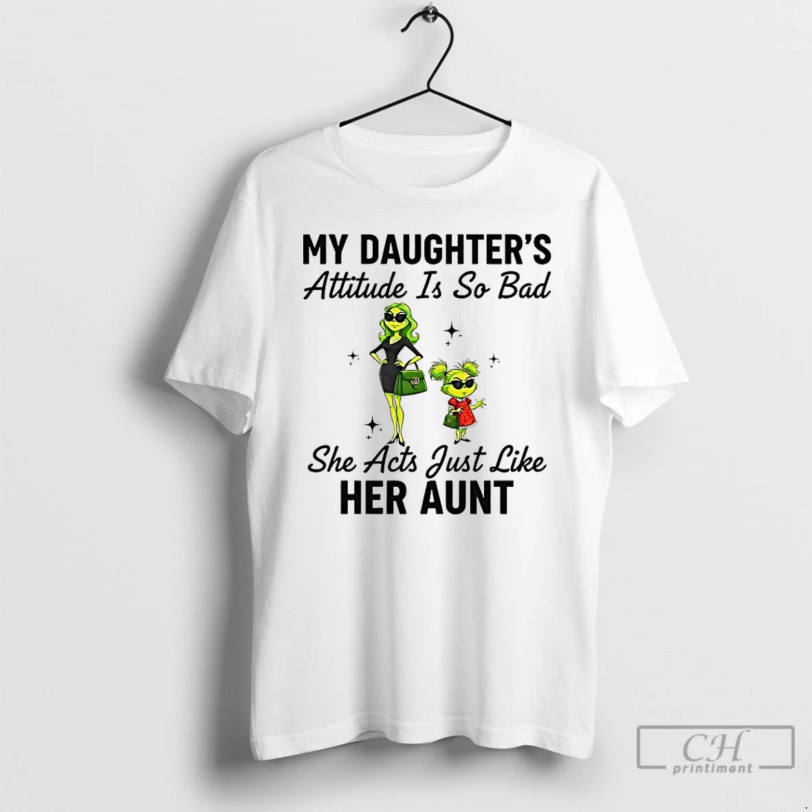 Classic Grinch My Daughters Attitude Is So Bad She Acts Just Like Her Aunt T-Shirts, Hoodie, Sweatshirt | PrintMintTees.com