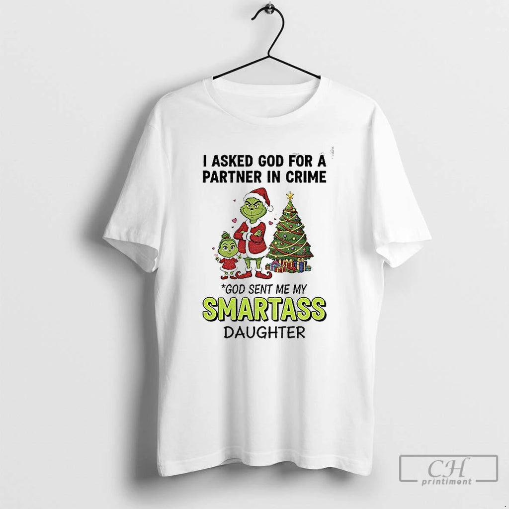 Classic Grinch Santa I Asked God For A Partner In Crime God Sent Me My T-Shirts, Hoodie, Sweatshirt | PrintMintTees.com