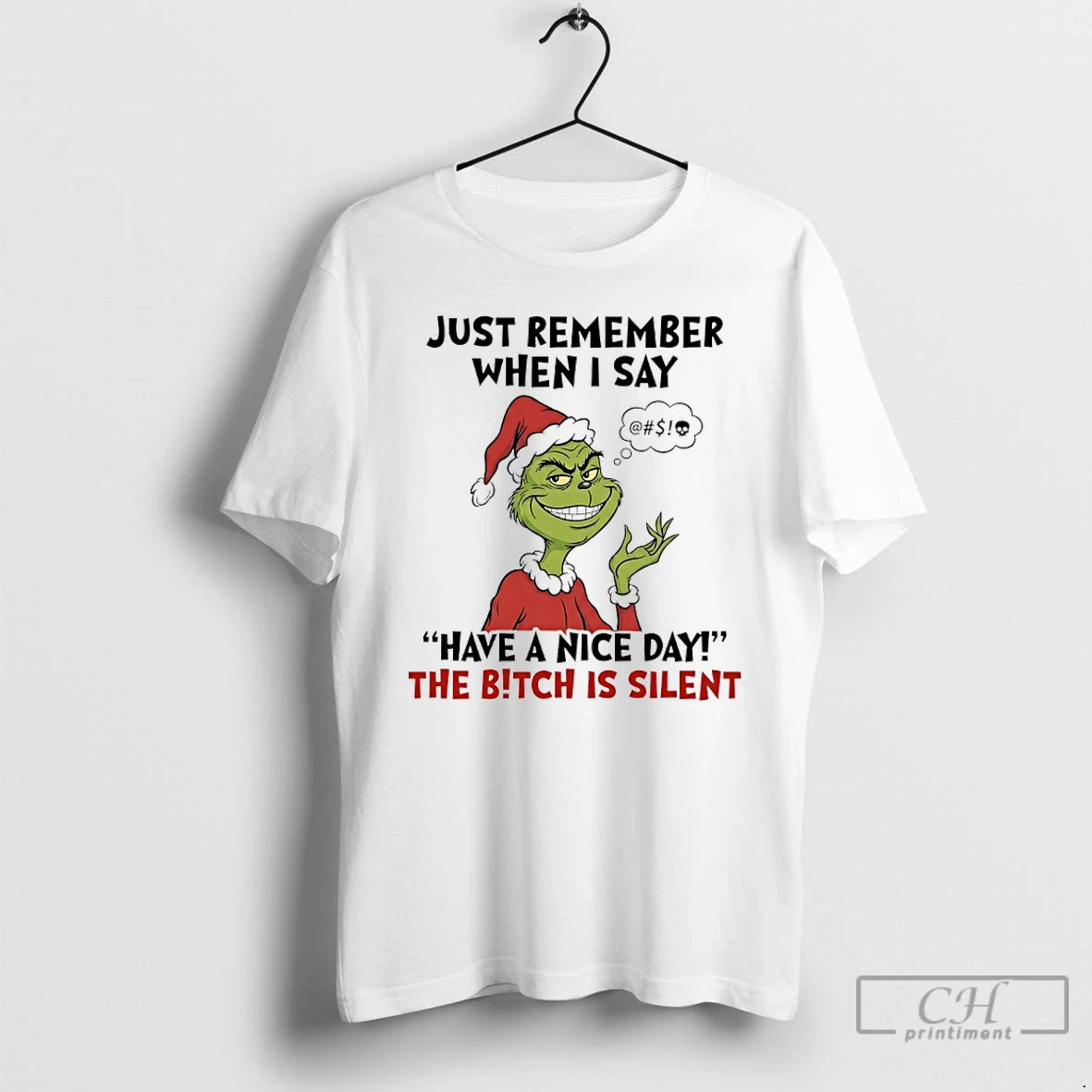 Classic Grinch Santa Just Remember When I Say Have A Nice Day The Bitch Is T-Shirts, Hoodie, Sweatshirt | PrintMintTees.com