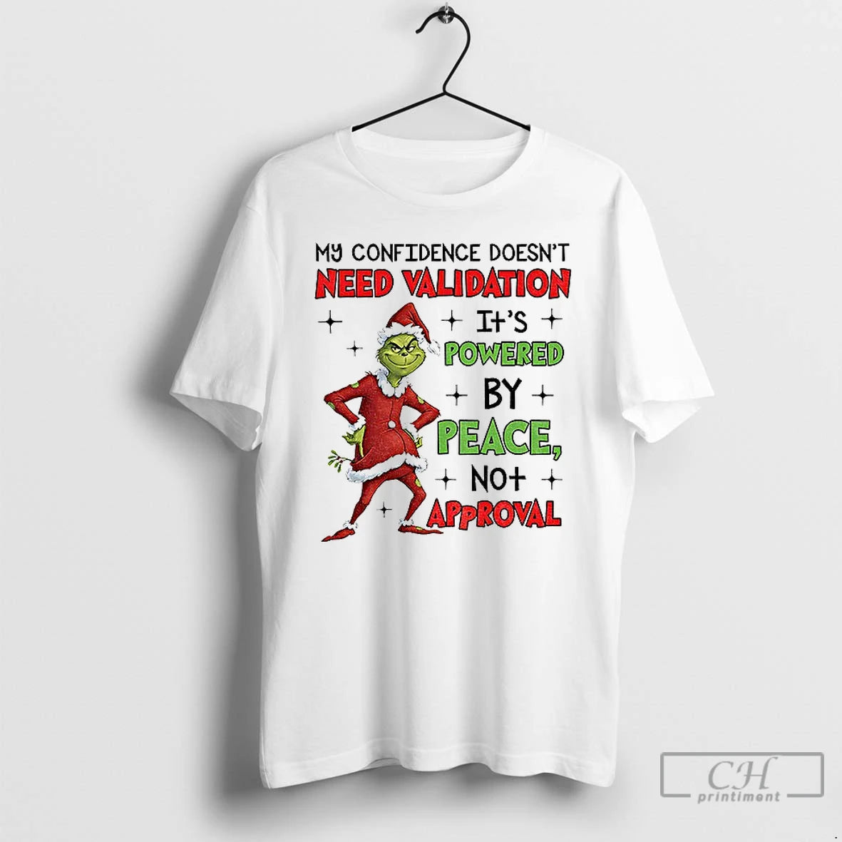 Classic Grinch Santa My Confidence Doesnt Need Validation Its Powered By Peace No Approval Needed T-Shirts, Hoodie,...