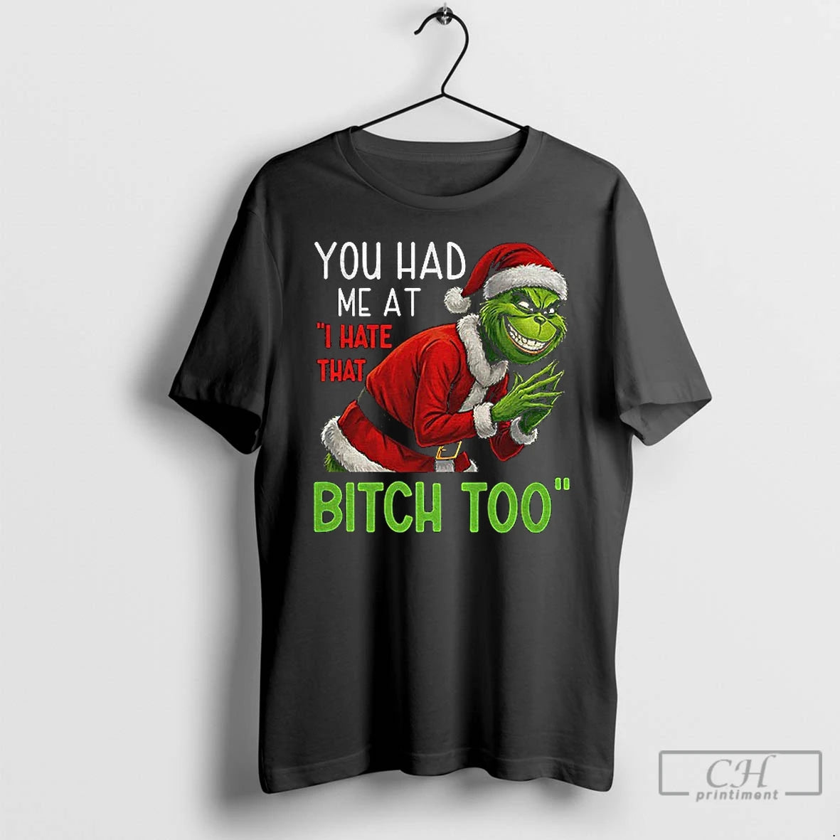 Classic Grinch Santa You Had Me At I Hate That Bitch Too Christmas T Shirts Hoodie, Sweatshirt | PrintMintTees.com