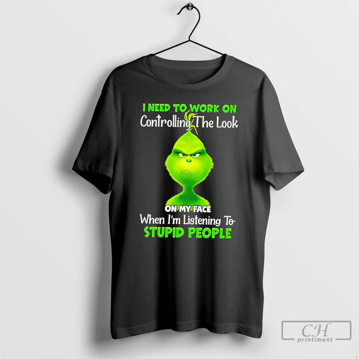 Classic Grinch I Need To Work On Controlling The Look On My Face When Im T-Shirts, Hoodie, Sweatshirt | PrintMintTees.com