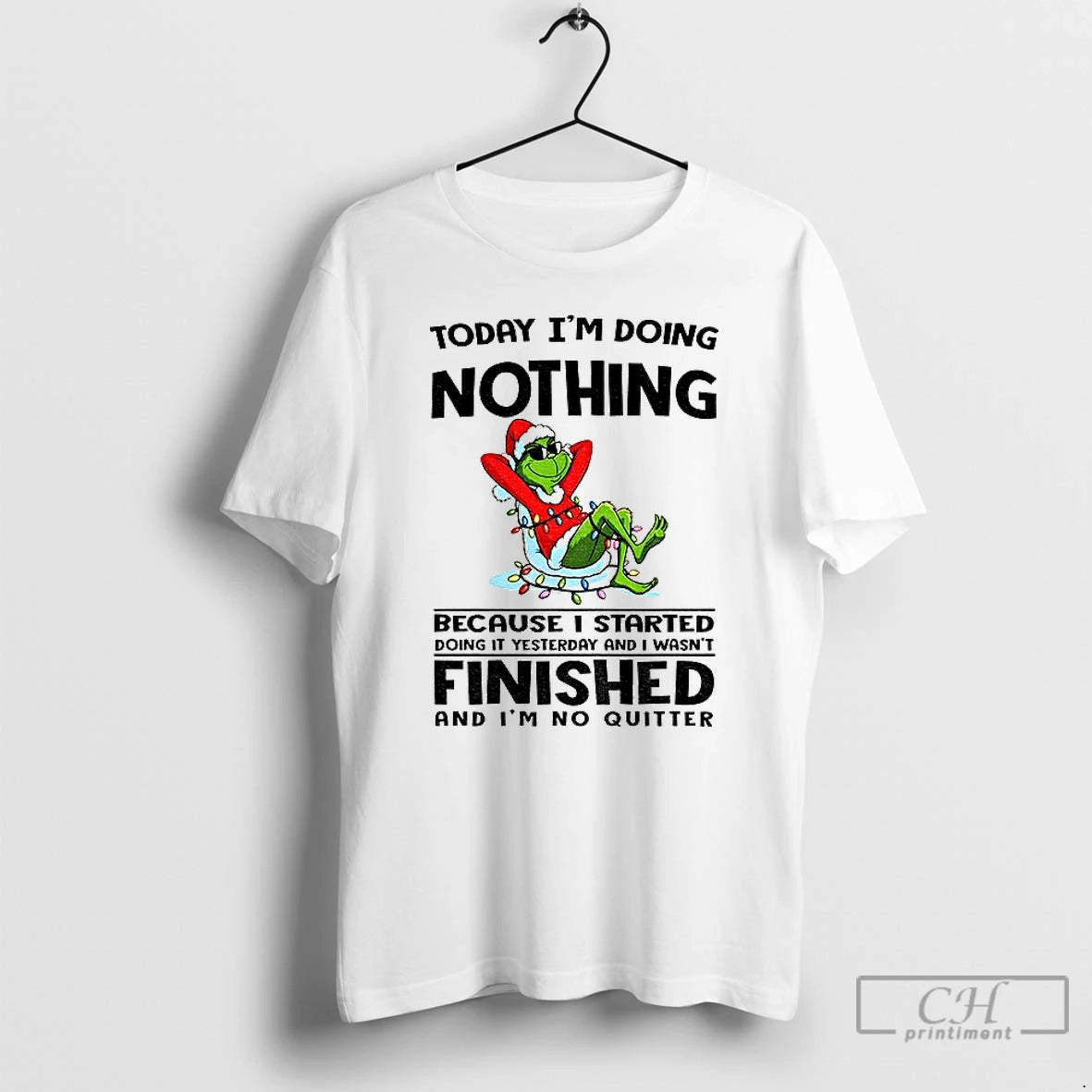 Classic Grinch Today Im Doing Nothing Because I Started Doing Yesterday I Wasnt T-Shirts, Hoodie, Sweatshirt