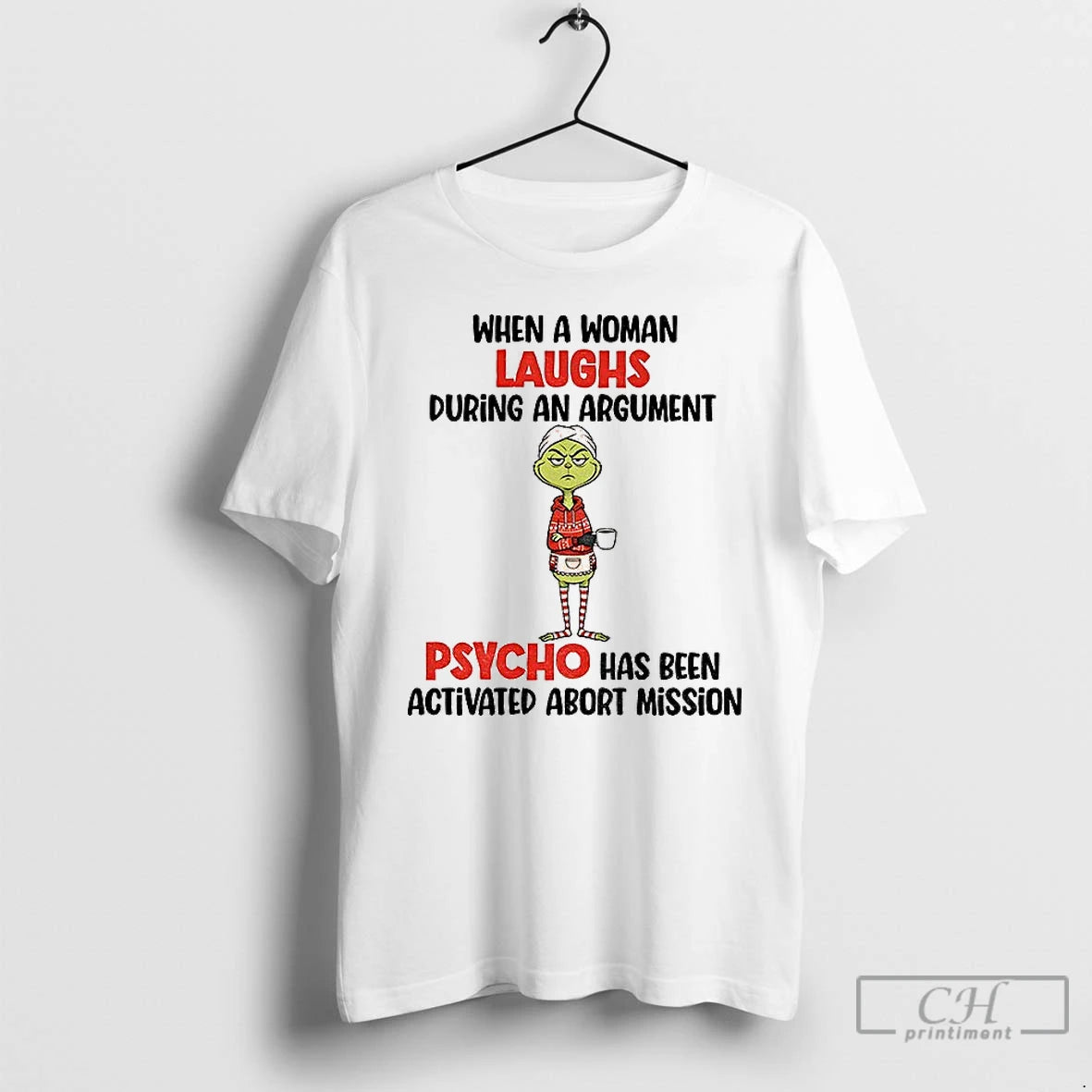 Classic Grinch When Woman Laughs During Argument Psycho Has Been Activated Abort Mission T-Shirts, Hoodie, Sweatshirt