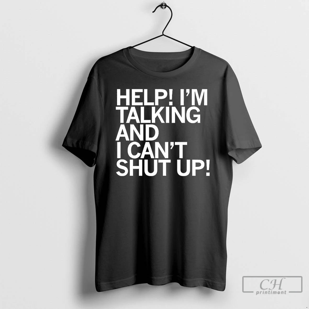 Classic Help Im Talking And I Cant Shut Up T-Shirts, Hoodie, Sweatshirt | PrintMintTees.com