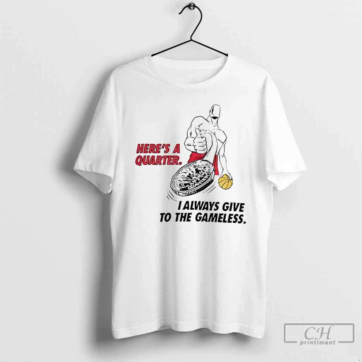 Classic Heres A Quarter I Always Give To The Gameless T-Shirts, Hoodie, Sweatshirt | PrintMintTees.com