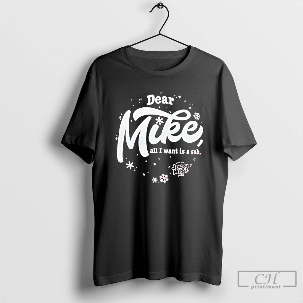 Classic Holiday Dear Jersey Mikes All I Want Is A Sub T-Shirts, Hoodie, Sweatshirt | PrintMintTees.com