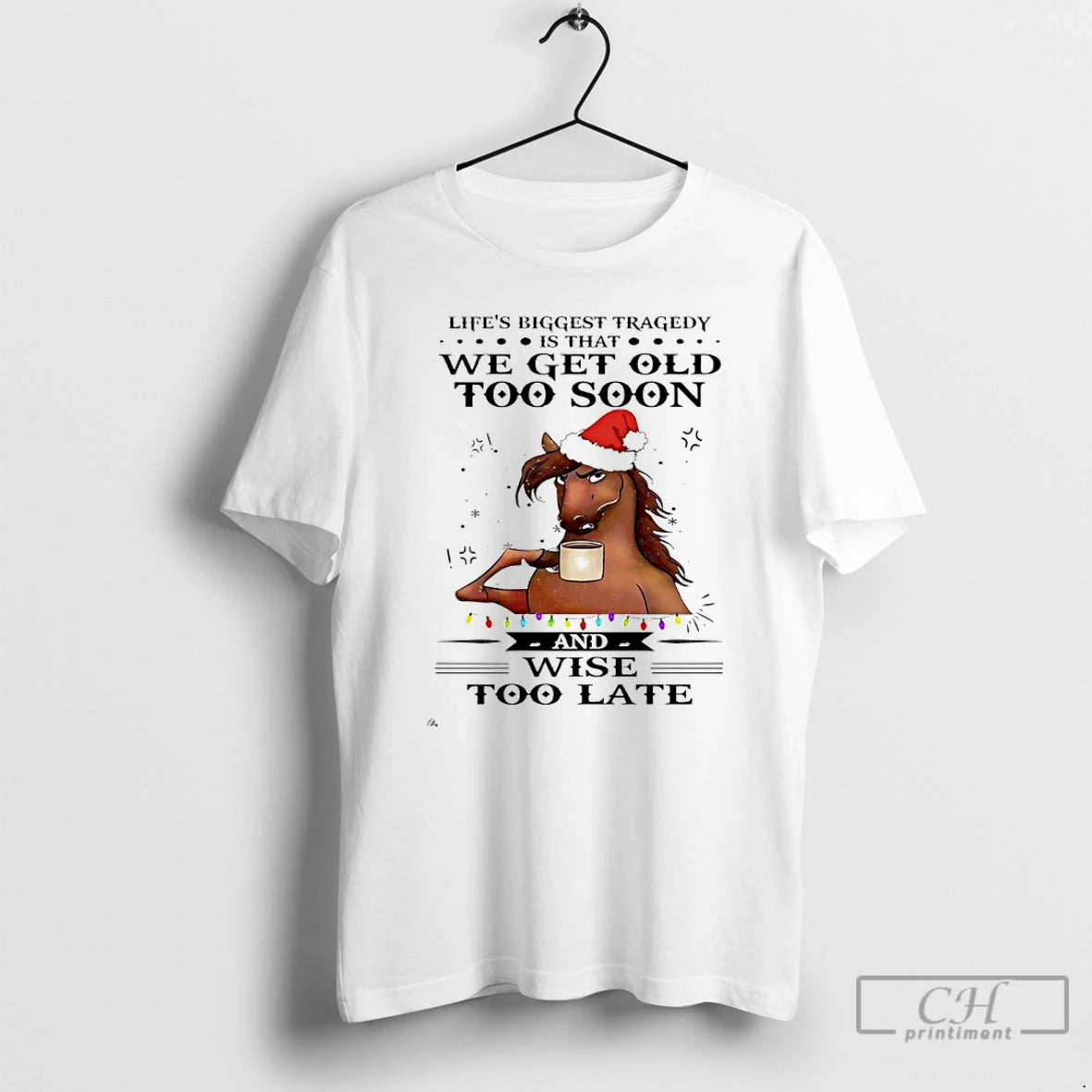 Classic Horse Santa Lifes Biggest Tragedy Is That We Get Old To Soon And Wise T-Shirts, Hoodie, Sweatshirt