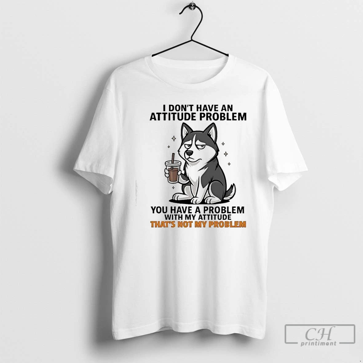 Classic I Dont Have An Attitude Problem Siberian Husky Graphic T-Shirts, Hoodie, Sweatshirt | PrintMintTees.com