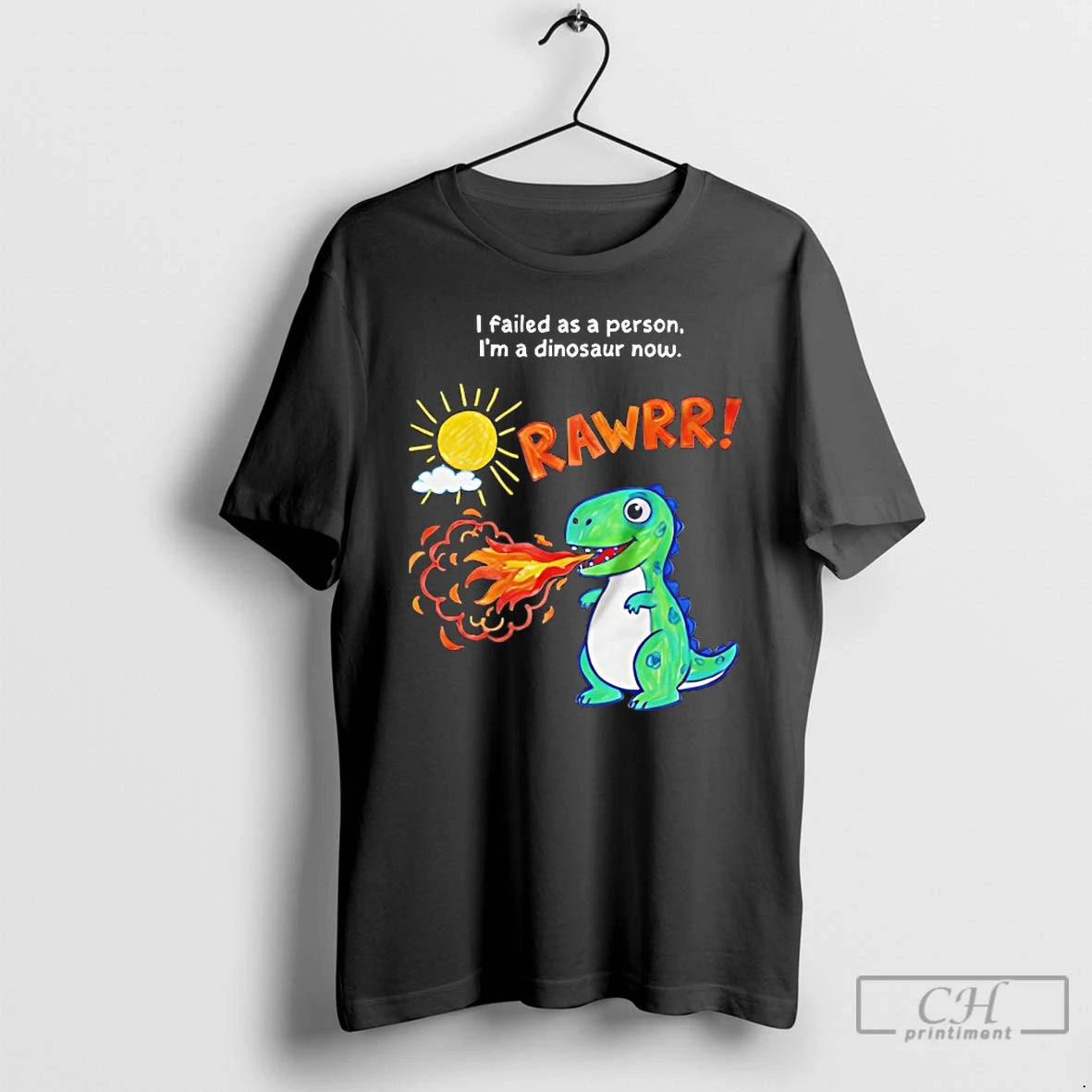 Classic I Failed As A Person Im A Dinosaur Now T-Shirts, Hoodie, Sweatshirt | PrintMintTees.com