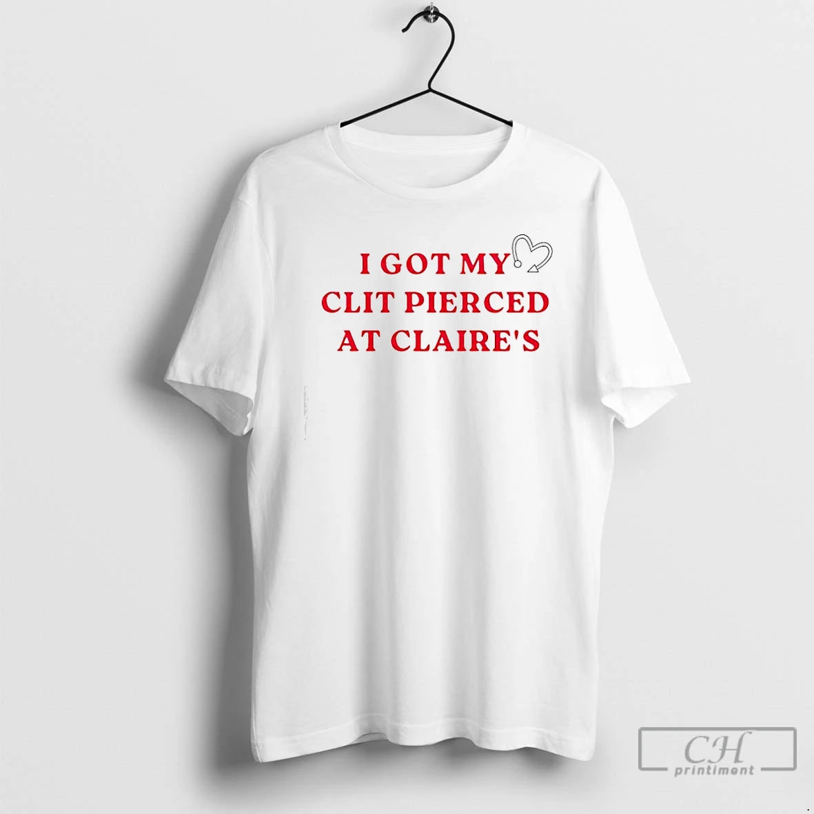 Classic I Got My Clit Pierced At Claire Heart T-Shirts, Hoodie, Sweatshirt | PrintMintTees.com