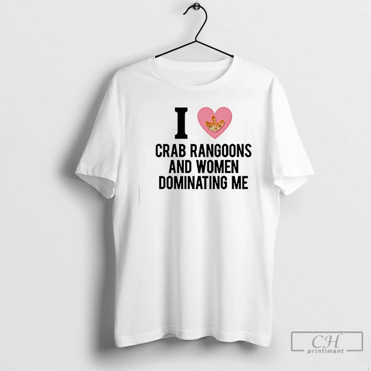 Classic I Love Crab Rangoons And Women Dominating Me Graphic Funny T-Shirts, Hoodie, Sweatshirt | PrintMintTees.com