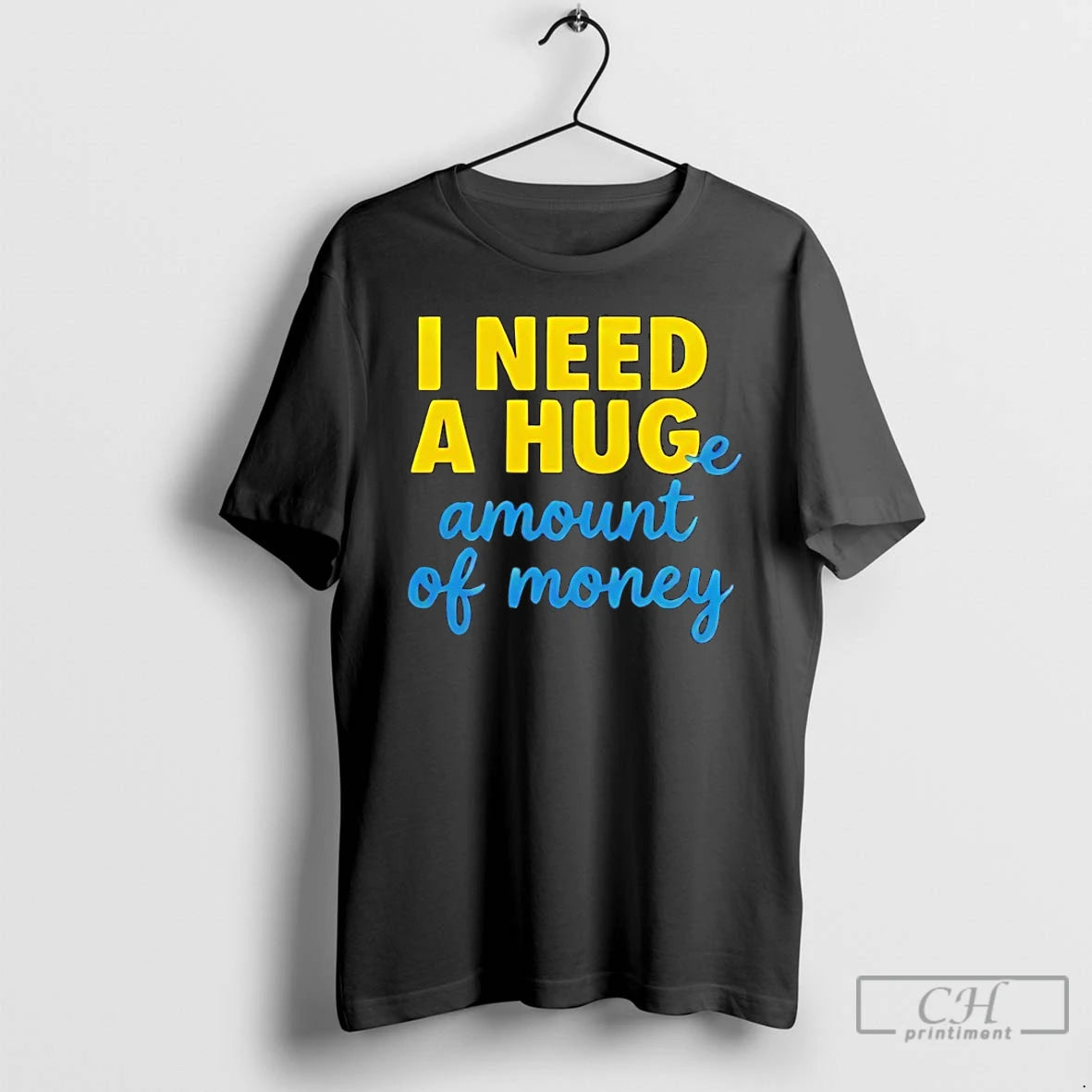 Classic I Need A Huge Amount Of Money T-Shirts, Hoodie, Sweatshirt | PrintMintTees.com