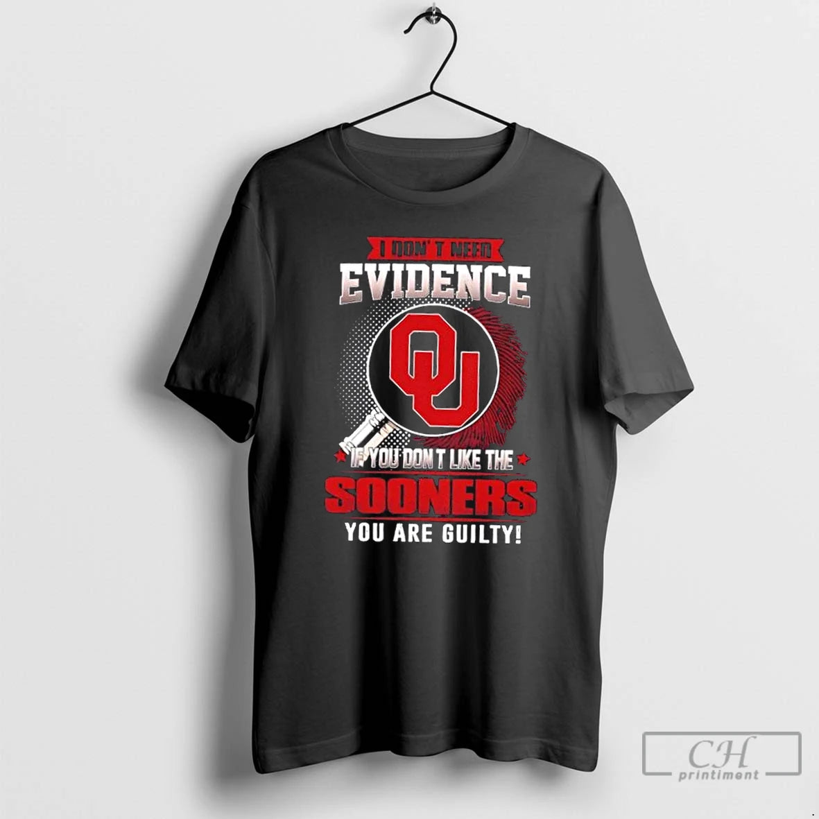 Classic I Dont Need Evidence If You Dont Like The Oklahoma Sooners You Are Guilty T-Shirts, Hoodie, Sweatshirt