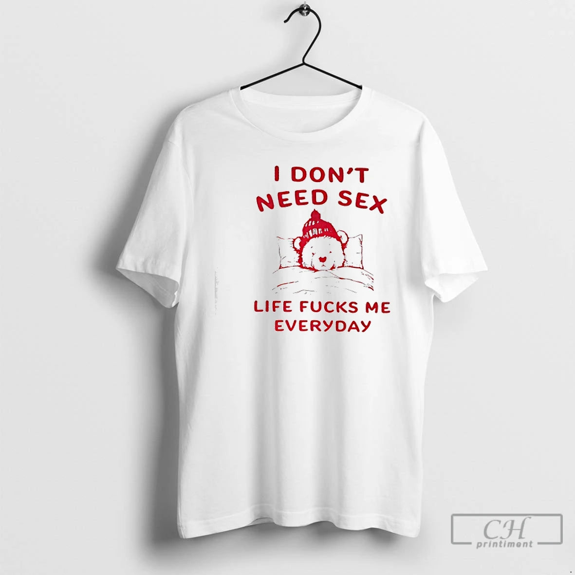 Classic I Dont Need Sex Life Sucks Me Everyday T-Shirts, Hoodie, Sweatshirt | PrintMintTees.com