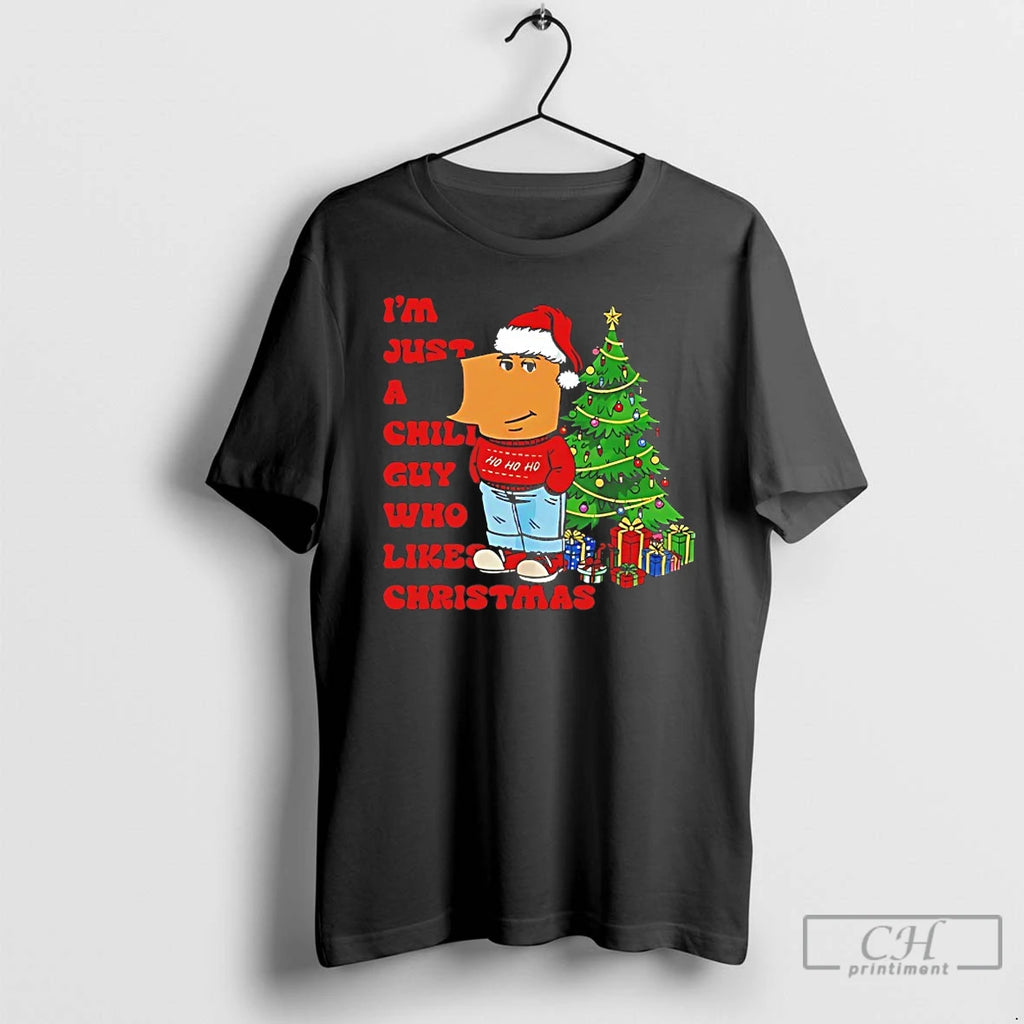 Classic Im Just A Chill Guy Who Likes Christmas T-Shirts, Hoodie, Sweatshirt | PrintMintTees.com