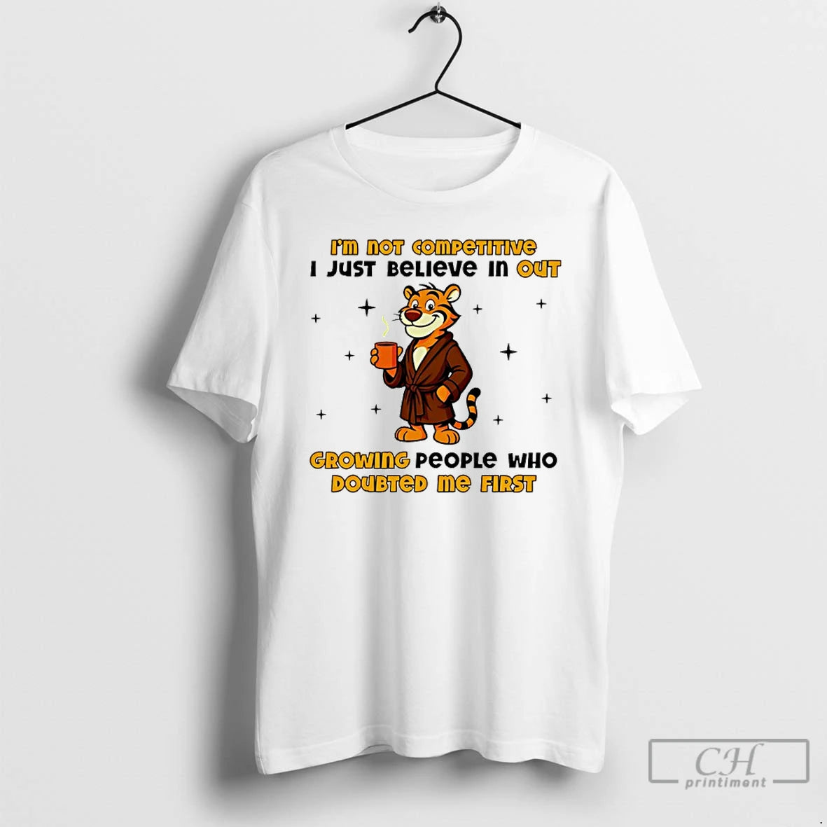 Classic Im Not Competitive I Just Believe In Outgrowing People Who Doubted Me First T-Shirts, Hoodie, Sweatshirt
