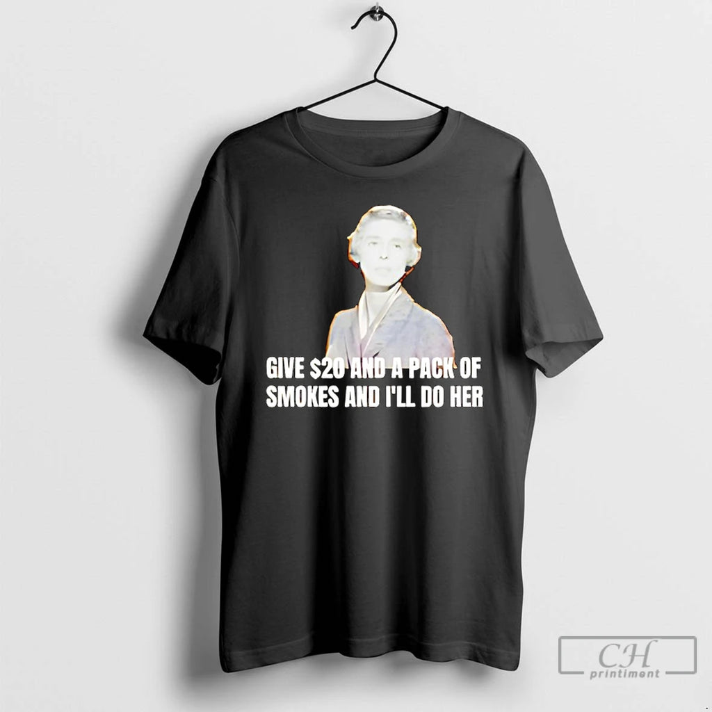 Classic Jane Hathaway Give 20 And A Pack Of Smokes And Ill Do Her T-Shirts, Hoodie, Sweatshirt | PrintMintTees.com