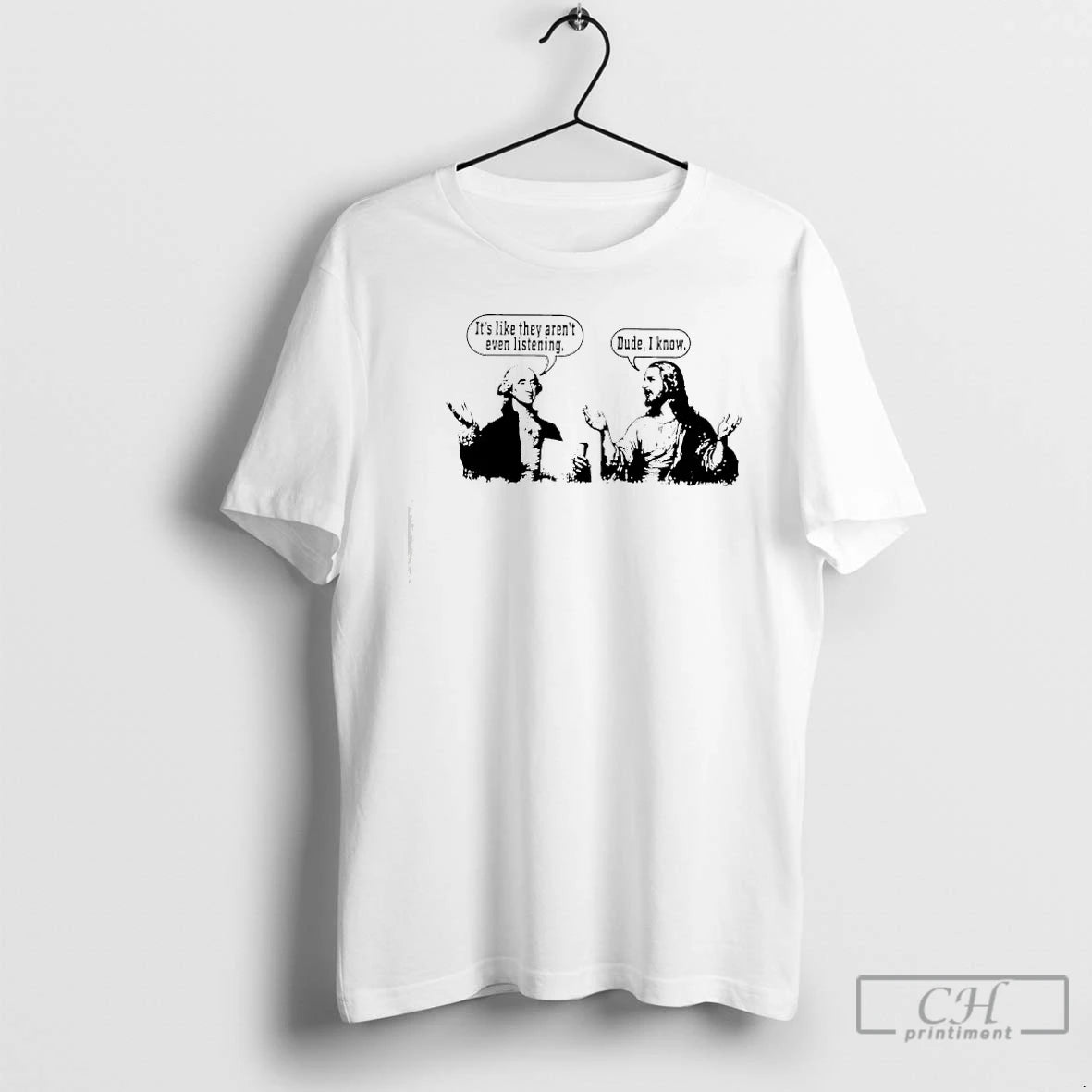 Classic Jesus Its Like They Arent Even Listening Dude I Know T-Shirts, Hoodie, Sweatshirt | PrintMintTees.com