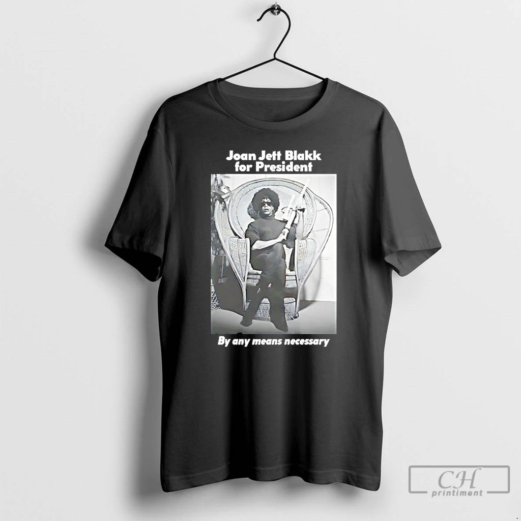 Classic Joan Jett Blakk For President By Any Means Necessary T-Shirts, Hoodie, Sweatshirt | PrintMintTees.com