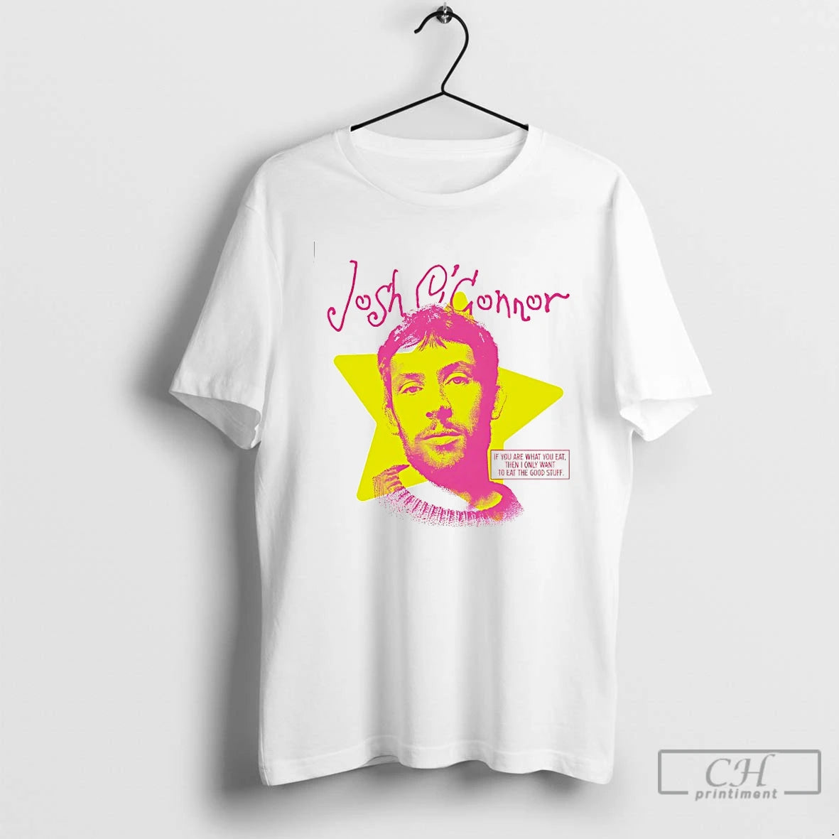 Classic Josh Oconnor If You Are What You Eat Then I Only Want To Eat T-Shirts, Hoodie, Sweatshirt | PrintMintTees.com