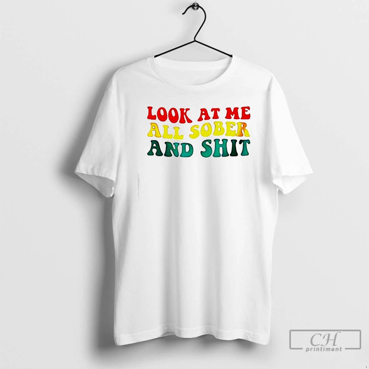 Classic Look At Me All Sober And Shit Vinage T-Shirts, Hoodie, Sweatshirt | PrintMintTees.com