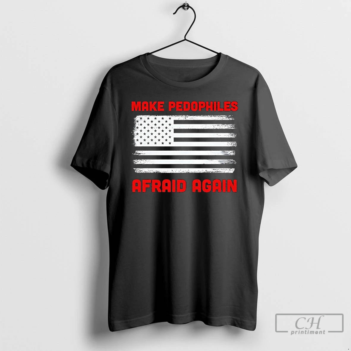 Classic Make Pedophiles Afraid Again Usa Flag T-Shirts, Hoodie, Sweatshirt | PrintMintTees.com