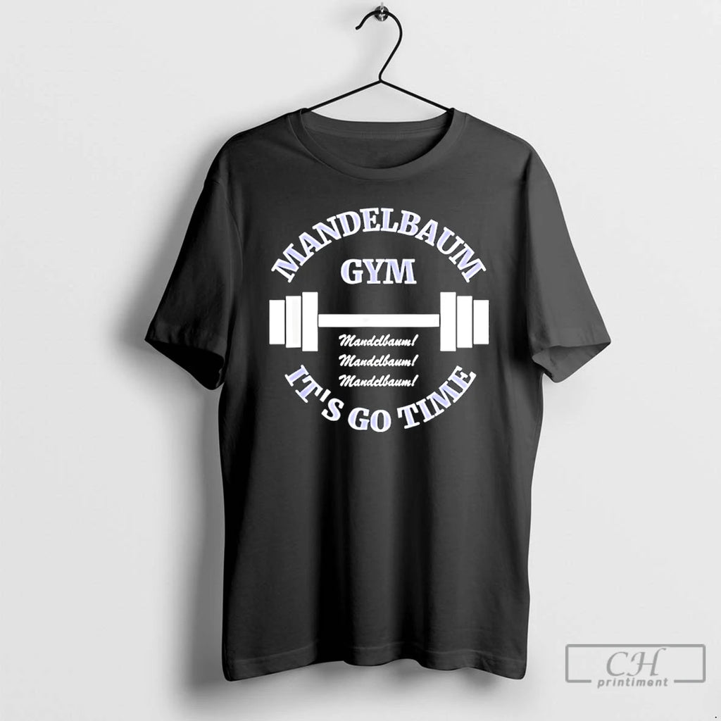 Classic Mandelbaum Gym Its Go Time T-Shirts, Hoodie, Sweatshirt | PrintMintTees.com
