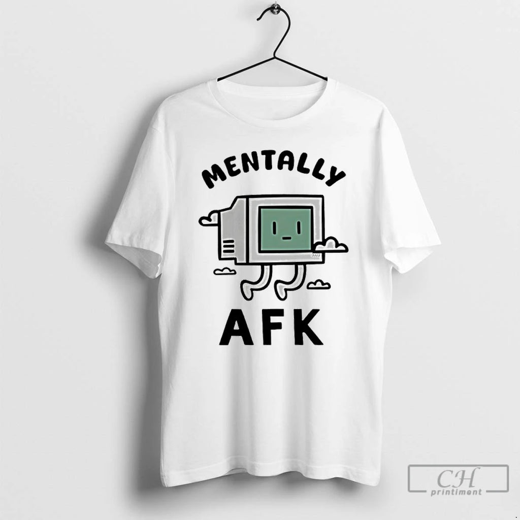 Classic Mentally Afk T-Shirts, Hoodie, Sweatshirt | PrintMintTees.com
