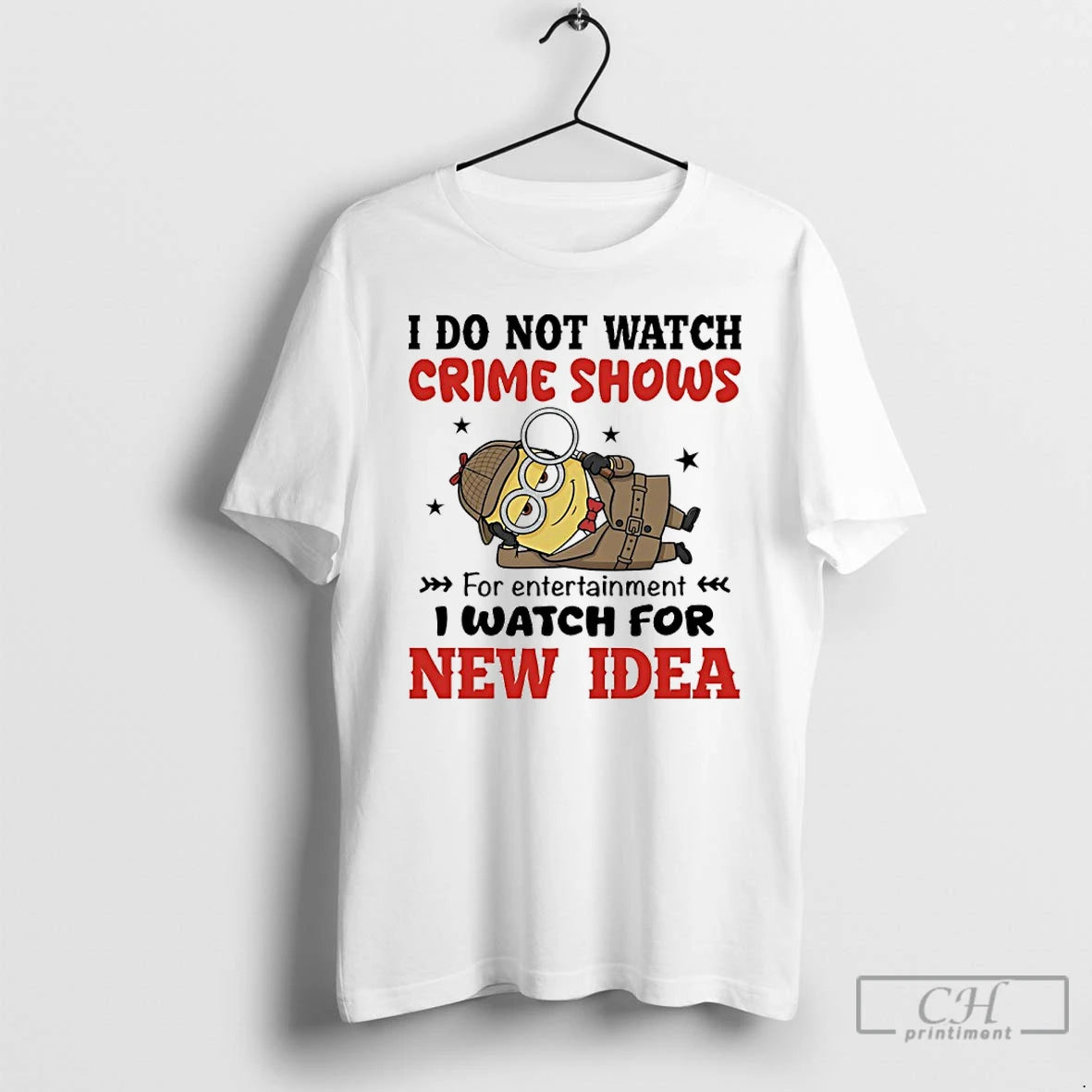 Classic Minions I Do Not Watch Crime Shows For Entertainment I Watch For New Idea