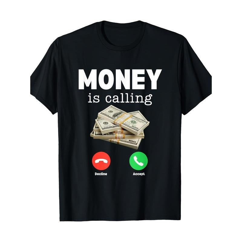 Classic Money Is Calling Shirt Funny Business Hustler 220g 100% CottonT-Shirt made in usa Hoodie Sweatshirt
