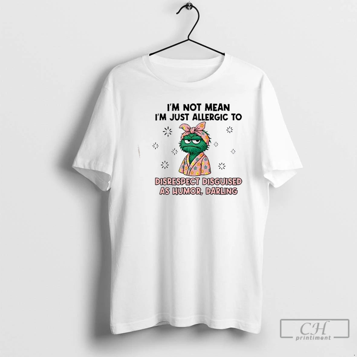 Classic Muppets Im Not Mean Im Just Allergic To Disrespect Disguised As Humor Darling T-Shirts, Hoodie, Sweatshirt