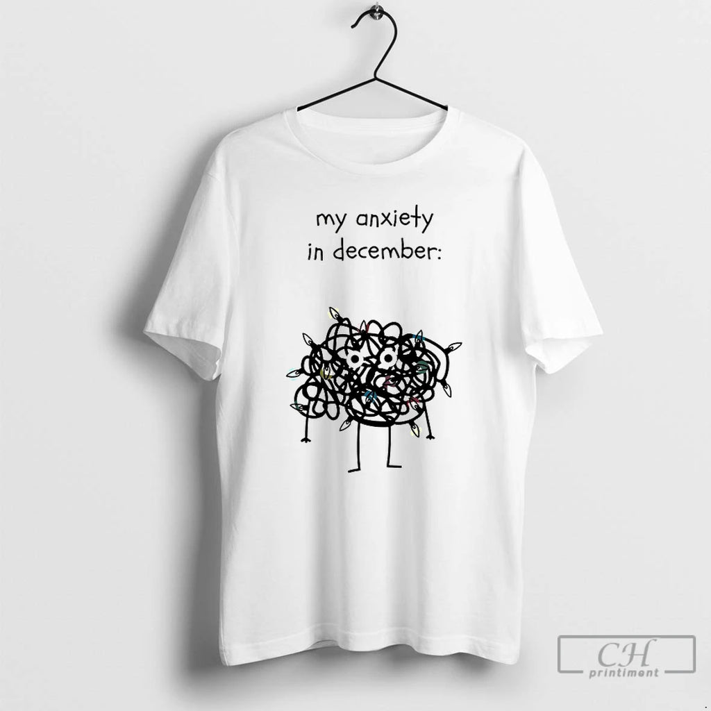 Classic My Anxiety In December T-Shirts, Hoodie, Sweatshirt | PrintMintTees.com
