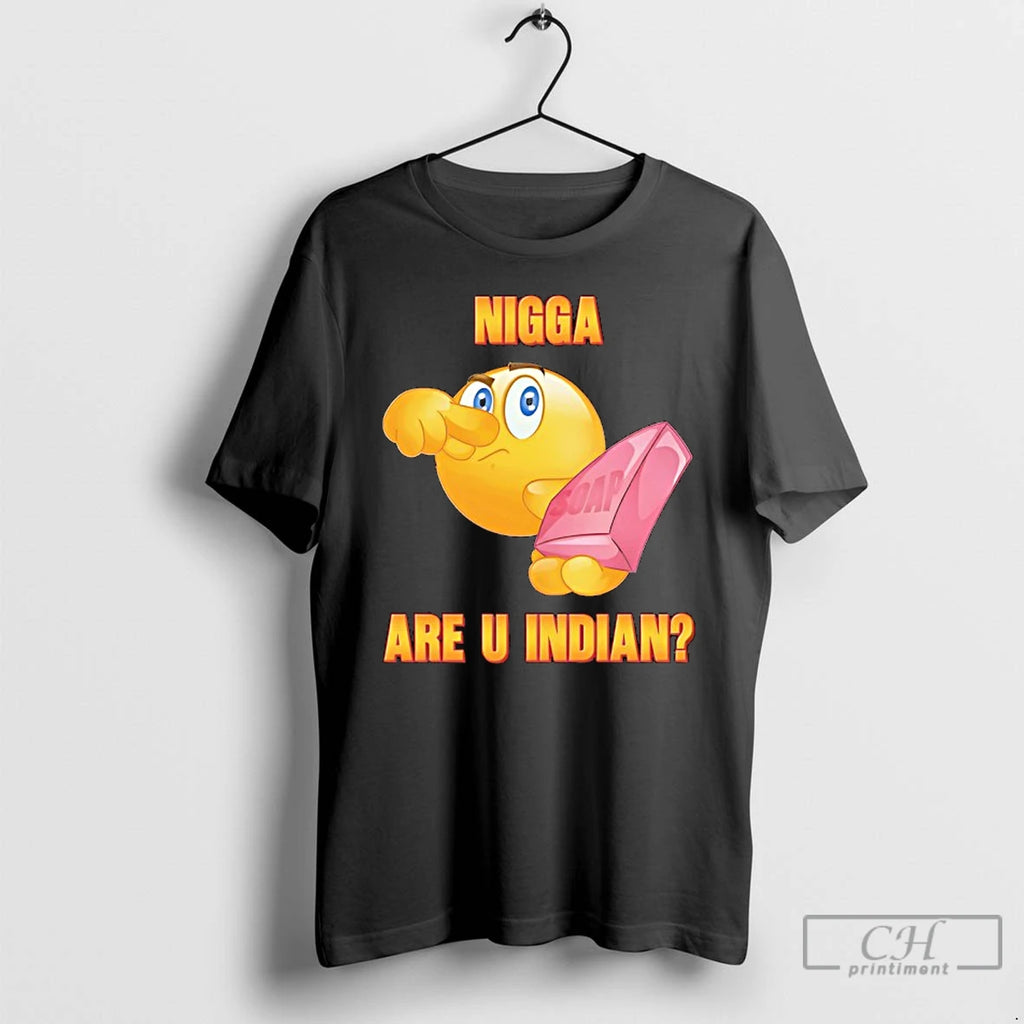 Classic Nigga Are U Indian Soap Icon T-Shirts, Hoodie, Sweatshirt | PrintMintTees.com