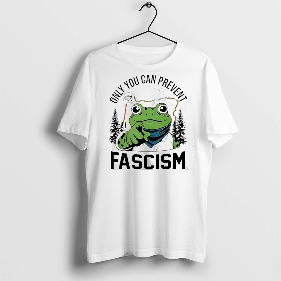 Classic Only You Can Prevent Fascism Portland Frog T Shirts