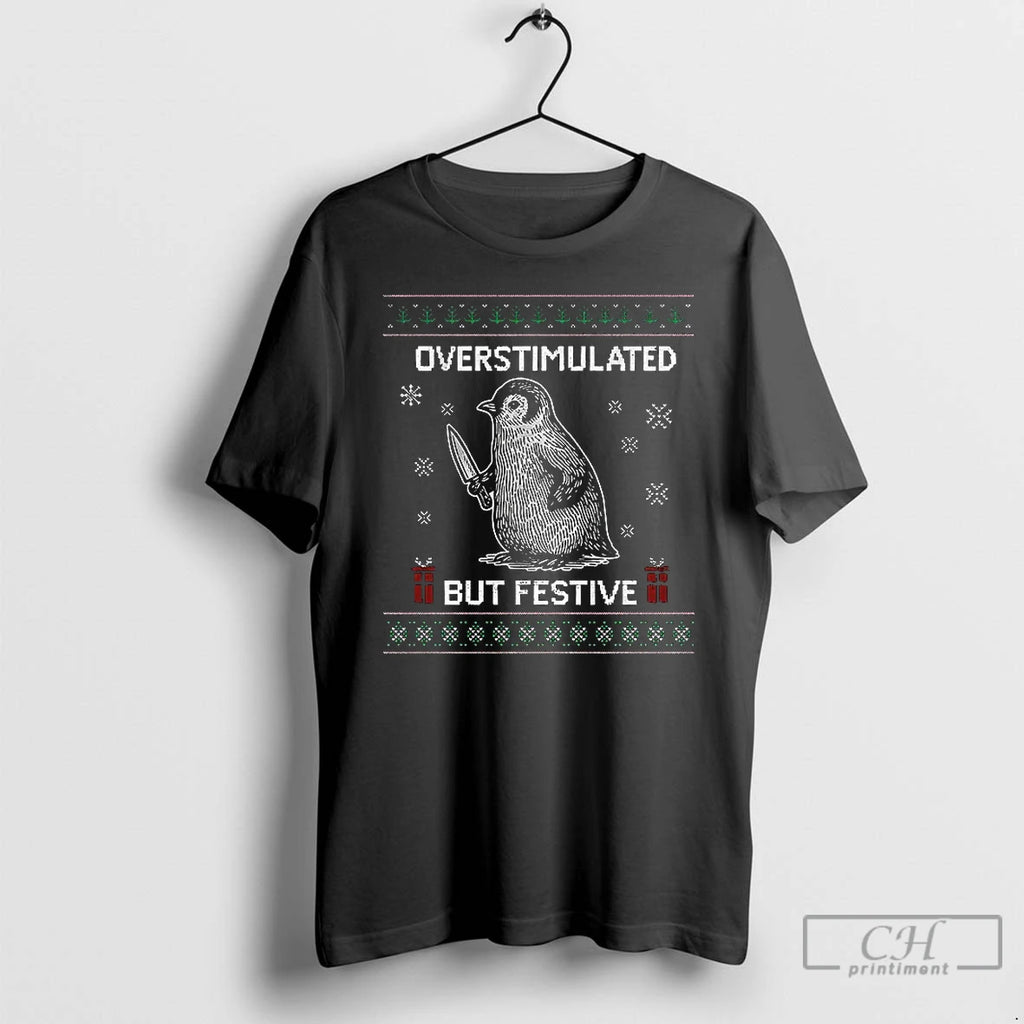 Classic Penguin Overstimulated But Festive Ugly Christmas T-Shirts, Hoodie, Sweatshirt | PrintMintTees.com