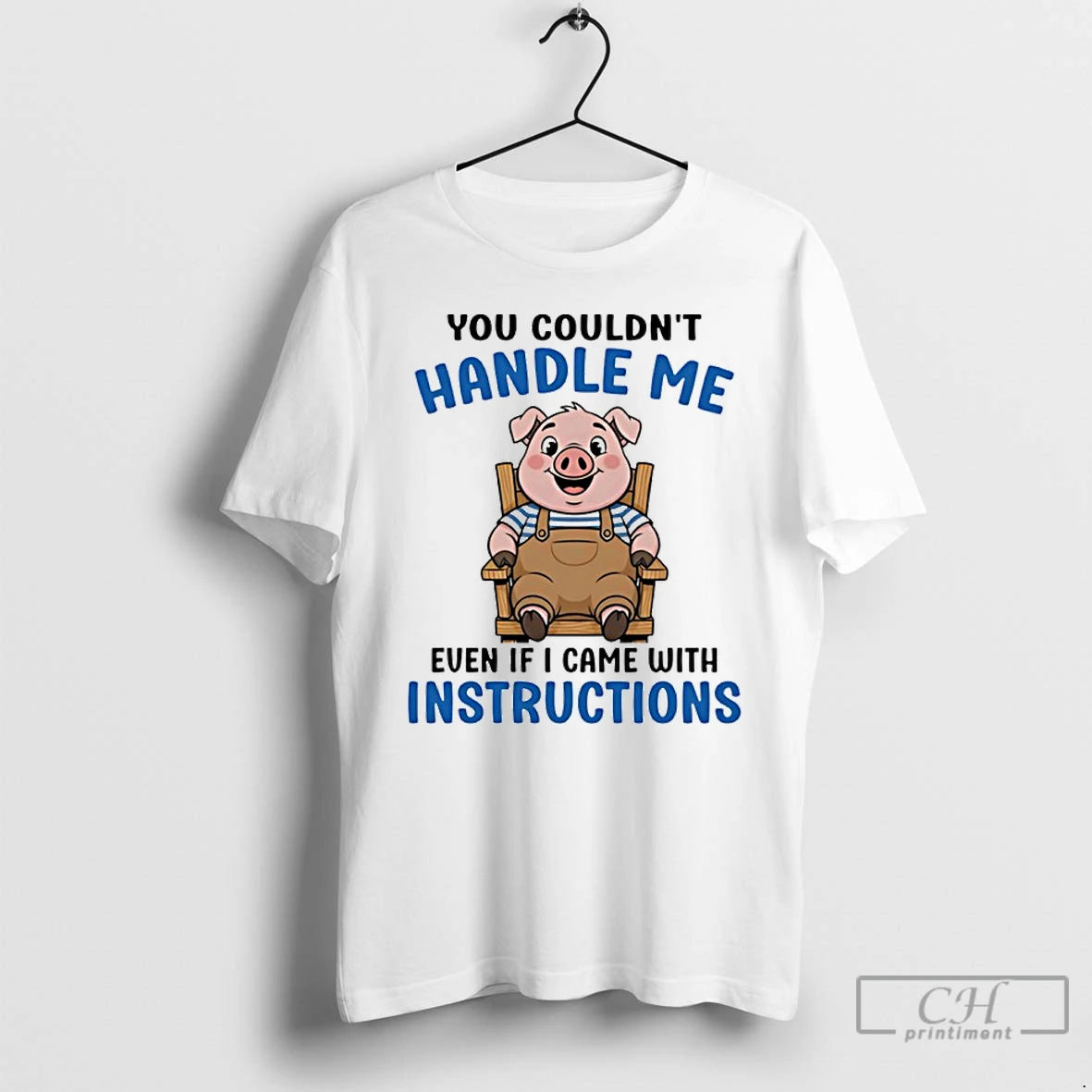 Classic Pig You Couldnt Handle Me Even If I Came With Instructions T Shirts Sweater Hoodie, Sweatshirt | PrintMintTees.com