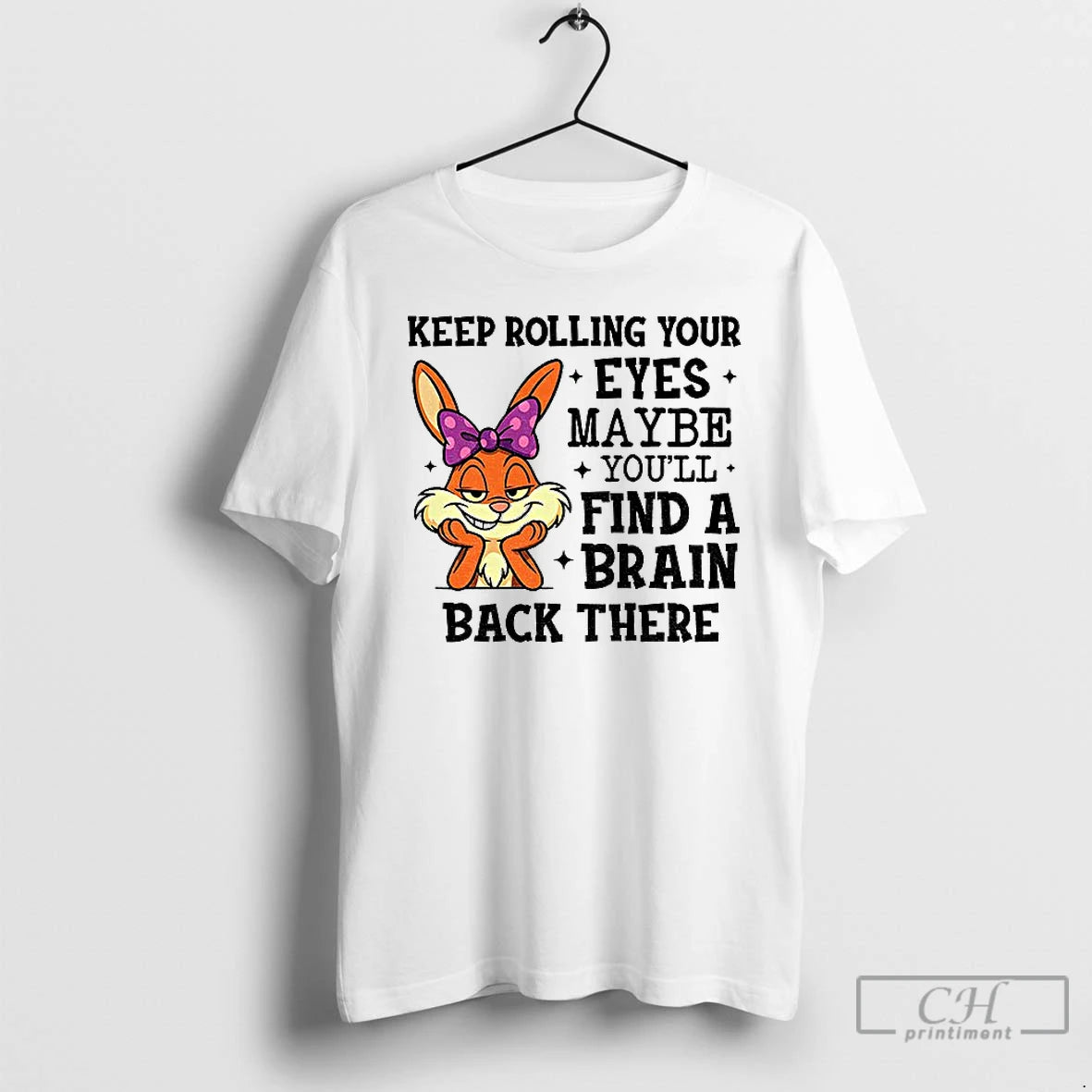 Classic Rabbit Keep Rolling Your Eyes Maybe Youll Find A Brain Back There T Shirts Hoodie, Sweatshirt | PrintMintTees.com