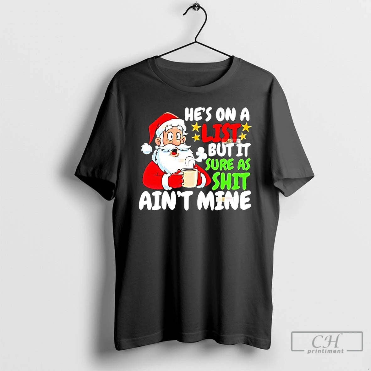 Classic Santa Hes On A List But It Sure As Shit Aint Mine Christmas T-Shirts, Hoodie, Sweatshirt | PrintMintTees.com