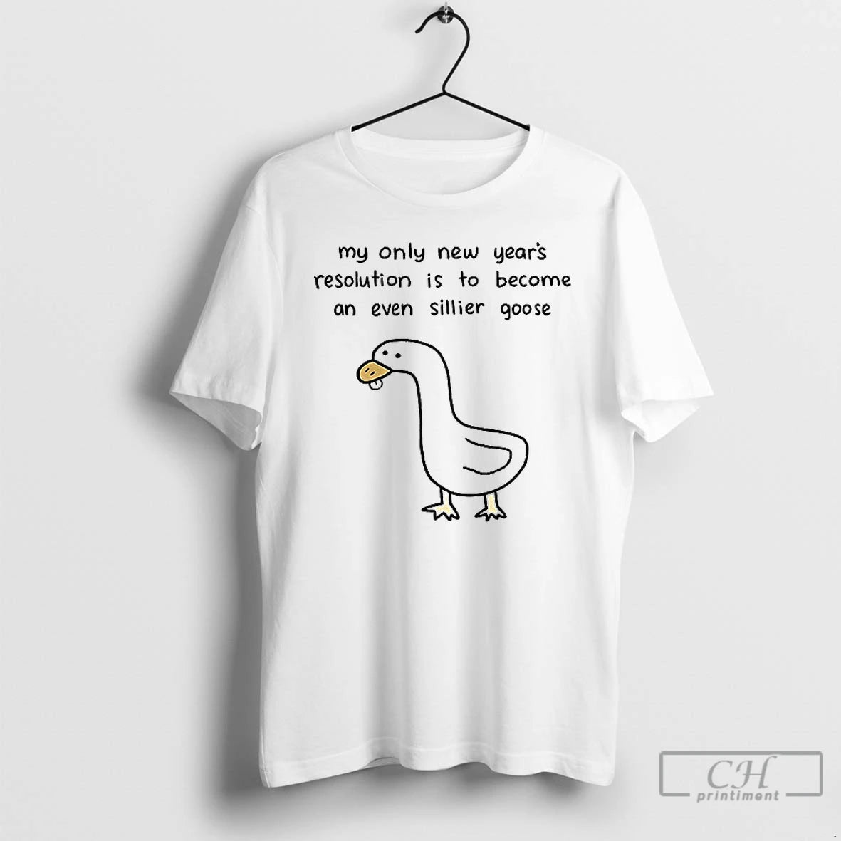 Classic Silly Goose My Only New Years Resolution Is Become Even Sillier Goose T-Shirts, Hoodie, Sweatshirt