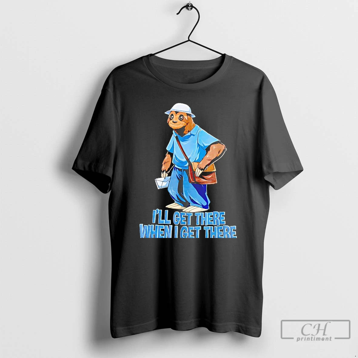 Classic Sloth Ill Get There When I Get There T-Shirts, Hoodie, Sweatshirt | PrintMintTees.com