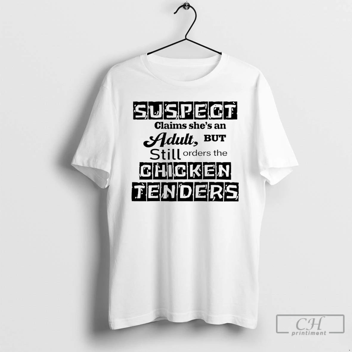 Classic Suspect Claims Shes An Adult Still Orders Chicken Tenders T-Shirts, Hoodie, Sweatshirt | PrintMintTees.com